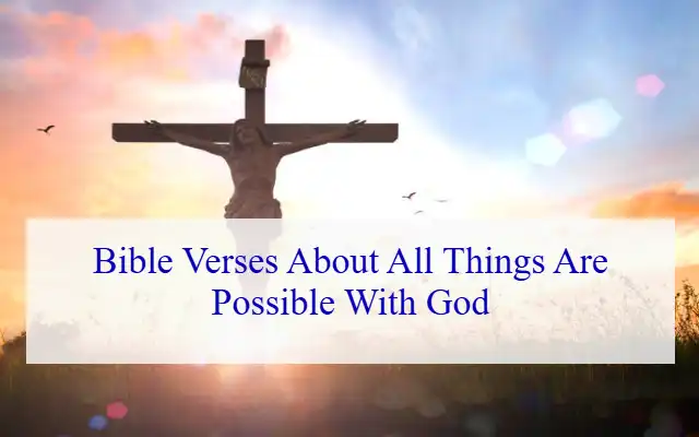 Bible Verses About All Things Are Possible With God