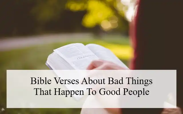 Bible Verses About Bad Things That Happen To Good People