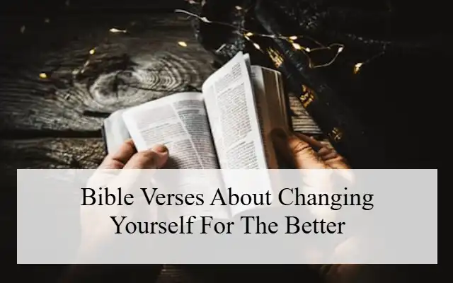 Bible Verses About Changing Yourself For The Better