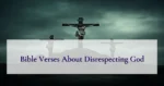 Bible Verses About Disrespecting God