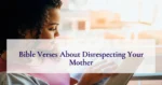 Bible Verses About Disrespecting Your Mother