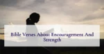 Bible Verses About Encouragement And Strength