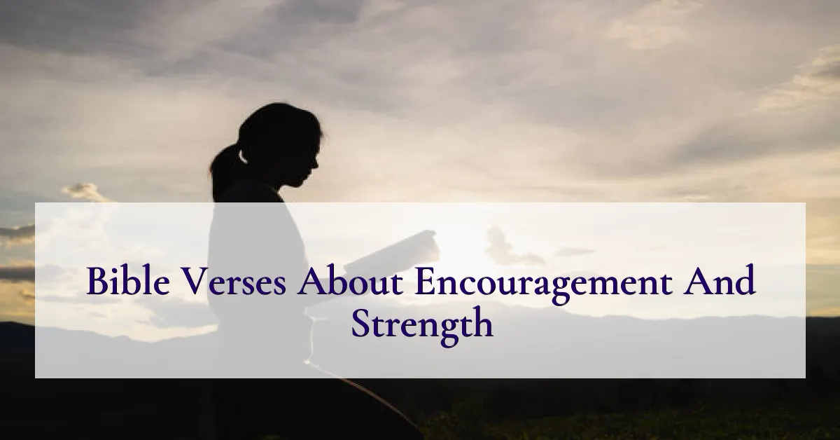 Bible Verses About Encouragement And Strength
