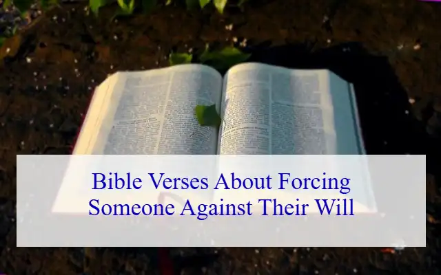 Bible Verses About Forcing Someone Against Their Will