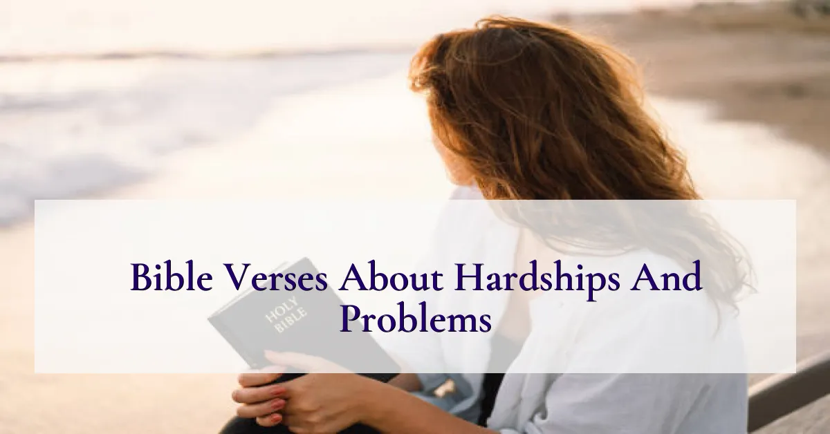 Bible Verses About Hardships And Problems