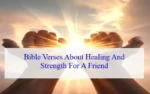 Bible Verses About Healing And Strength For A Friend