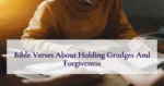 Bible Verses About Holding Grudges And Forgiveness