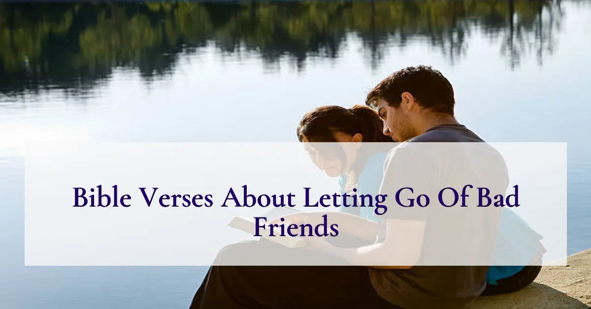 Bible Verses About Letting Go Of Bad Friends