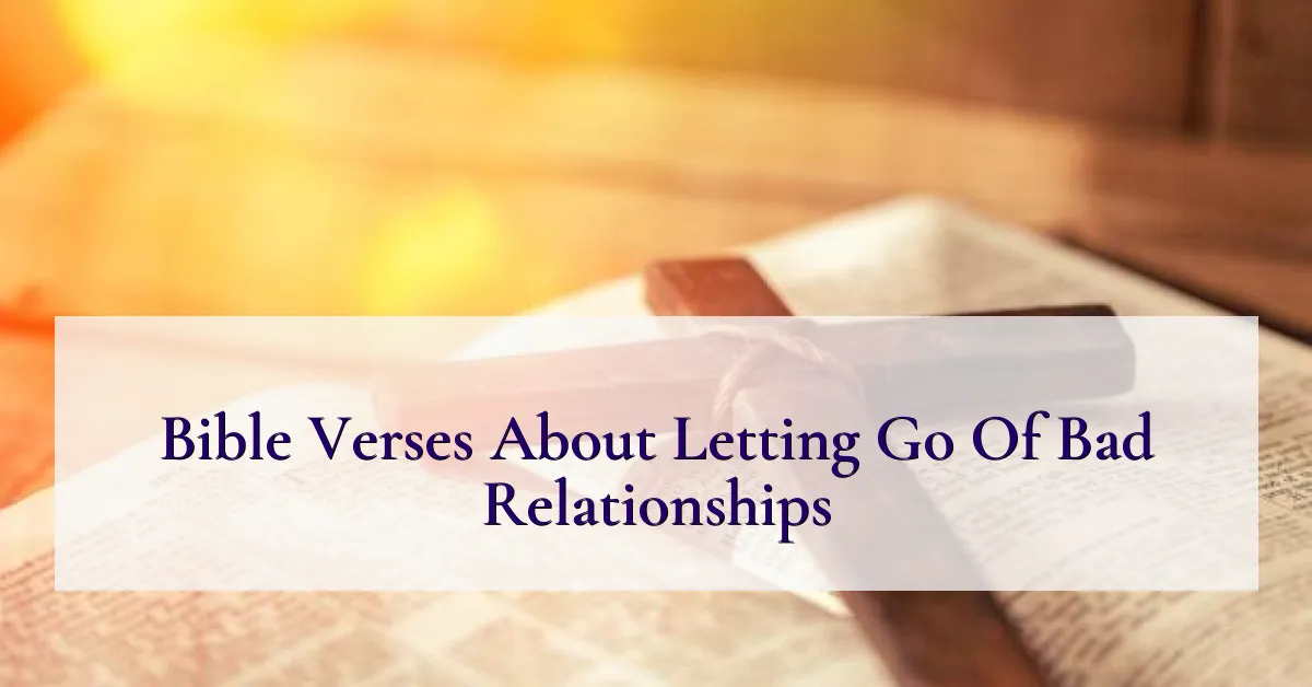 Bible Verses About Letting Go Of Bad Relationships