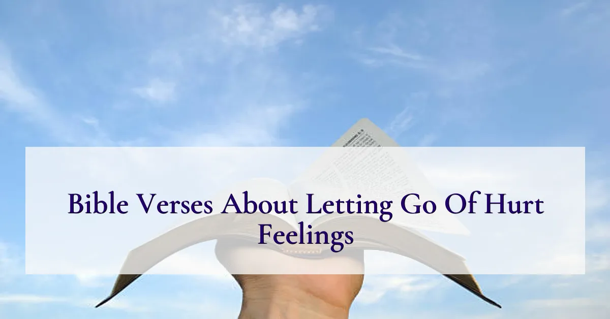 Bible Verses About Letting Go Of Hurt Feelings