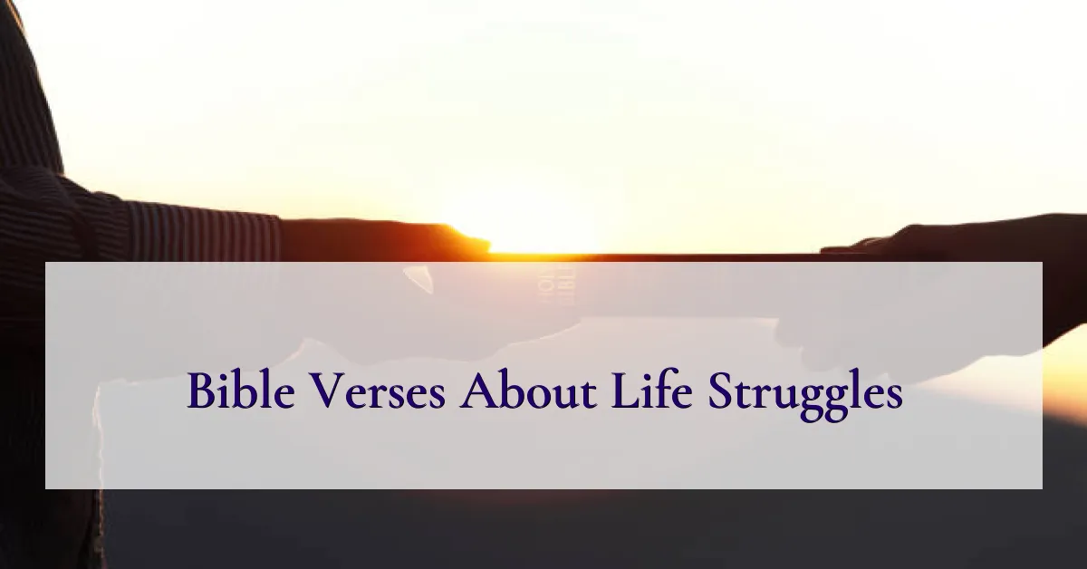 Bible Verses About Life Struggles