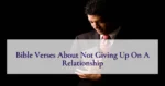 Bible Verses About Not Giving Up On A Relationship