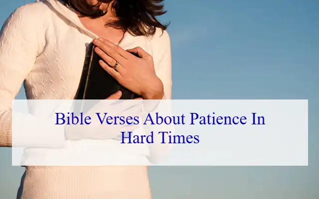 Bible Verses About Patience In Hard Times