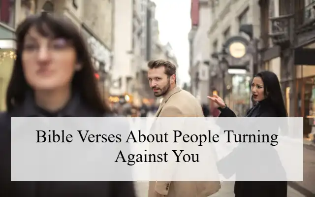Bible Verses About People Turning Against You