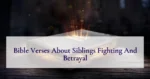 Bible Verses About Siblings Fighting And Betrayal