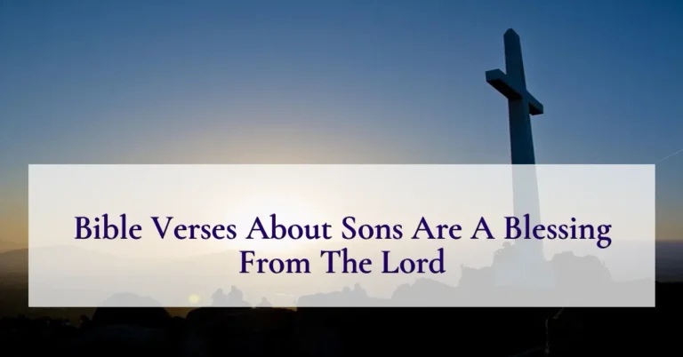 Bible Verses About Sons Are A Blessing From The Lord