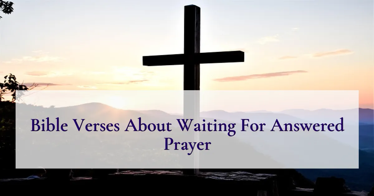 Bible Verses About Waiting For Answered Prayer