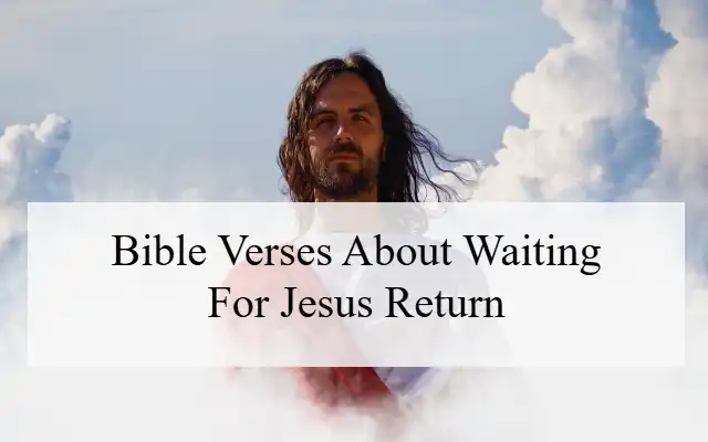 Bible Verses About Waiting For Jesus Return
