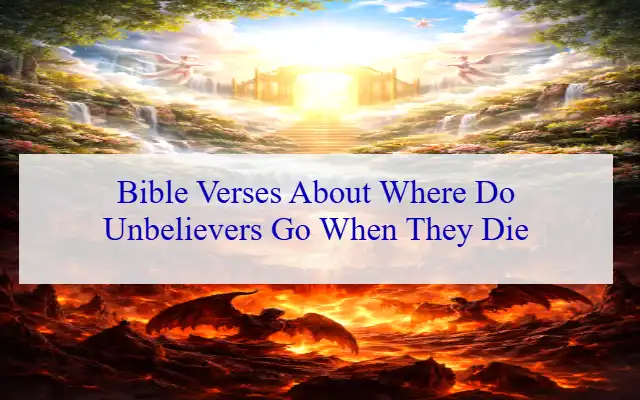 Bible Verses About Where Do Unbelievers Go When They Die