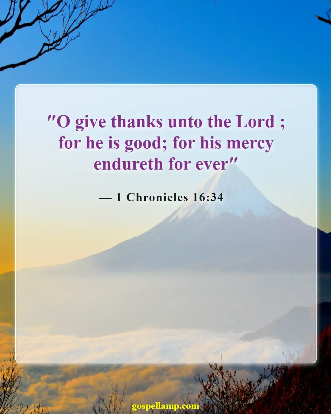 1 Chronicles 16:34 :- Give thanks for His everlasting goodness