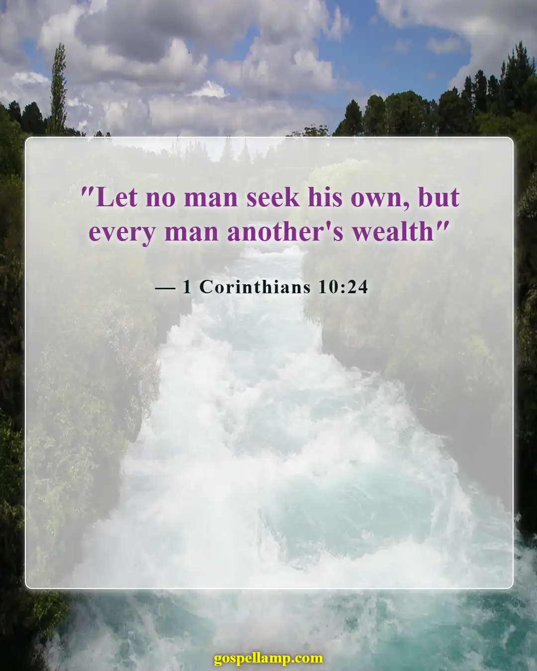 1 Corinthians 10:24 :- Seek others' good, not just your own