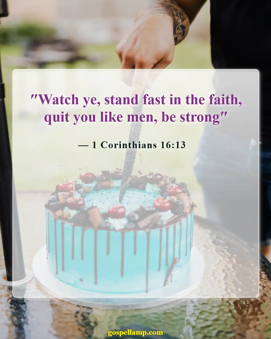1 Corinthians 16:13 :- Stand firm in faith and strength