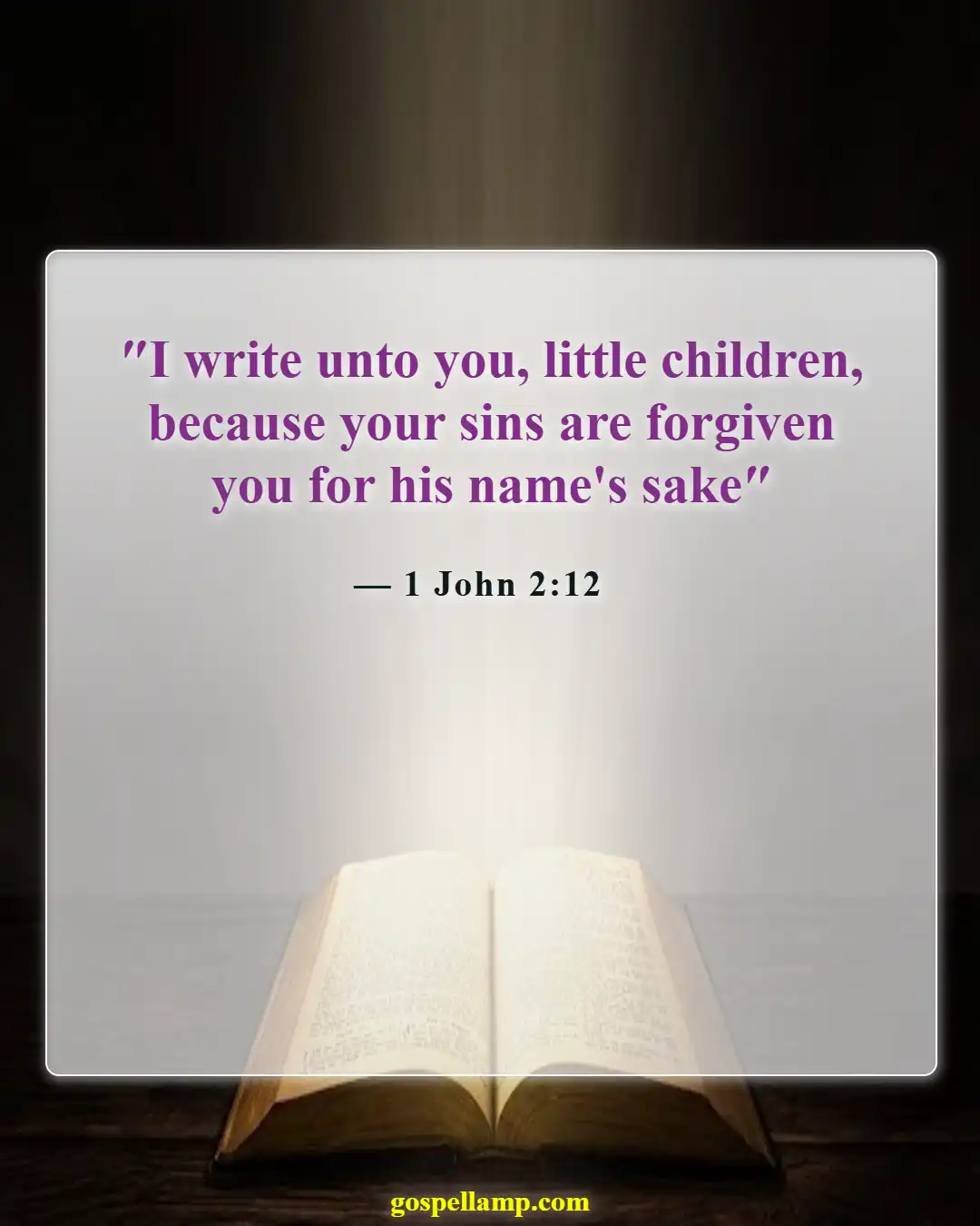 1 John 2:12 :- Forgiveness granted to all who believe