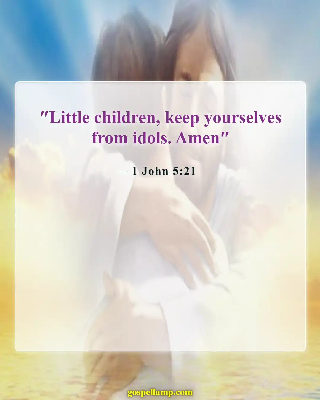 1 John 5:21 :- Guard against idols in relationships