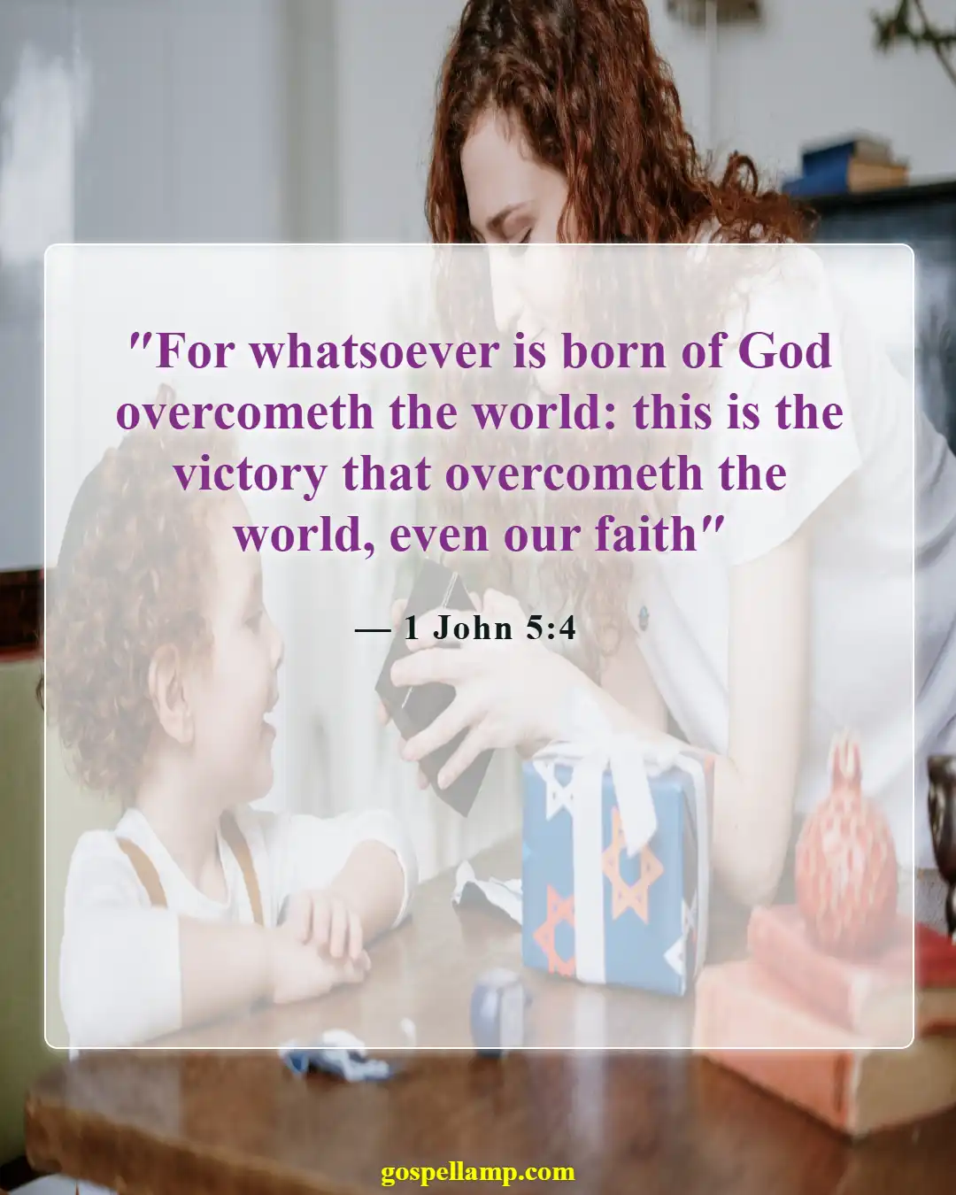1 John 5:4 :- Faith conquers all challenges we face