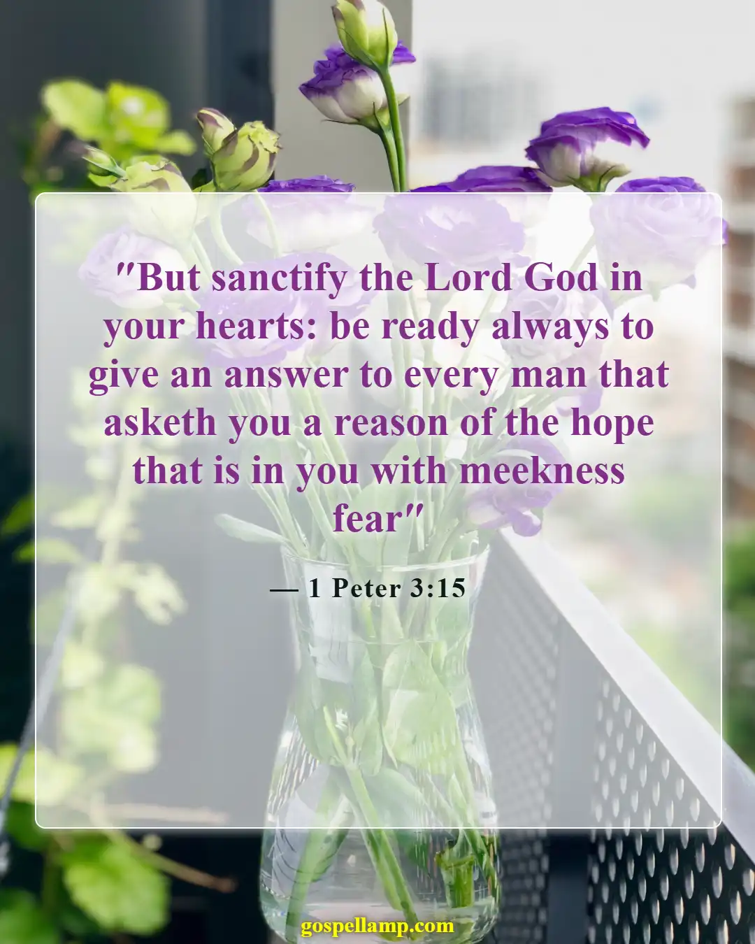 1 Peter 3:15 :- Always be ready to share your hope