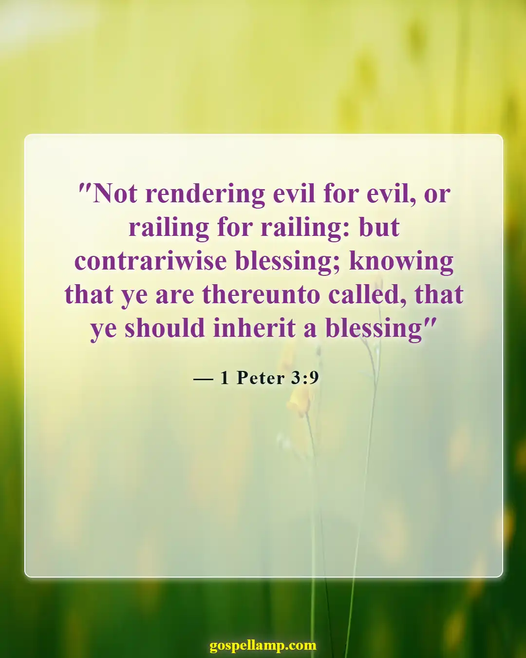 1 Peter 3:9 :- Responding kindly instead of retaliating against evil