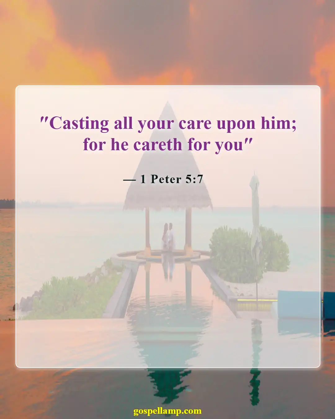 1 Peter 5:7 :- Cast your anxieties on Him in prayer