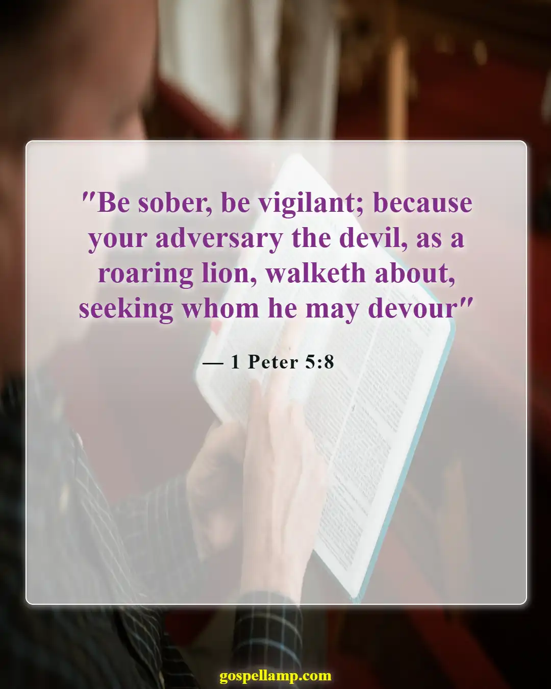 1 Peter 5:8 :- Be sober-minded and vigilant against temptation
