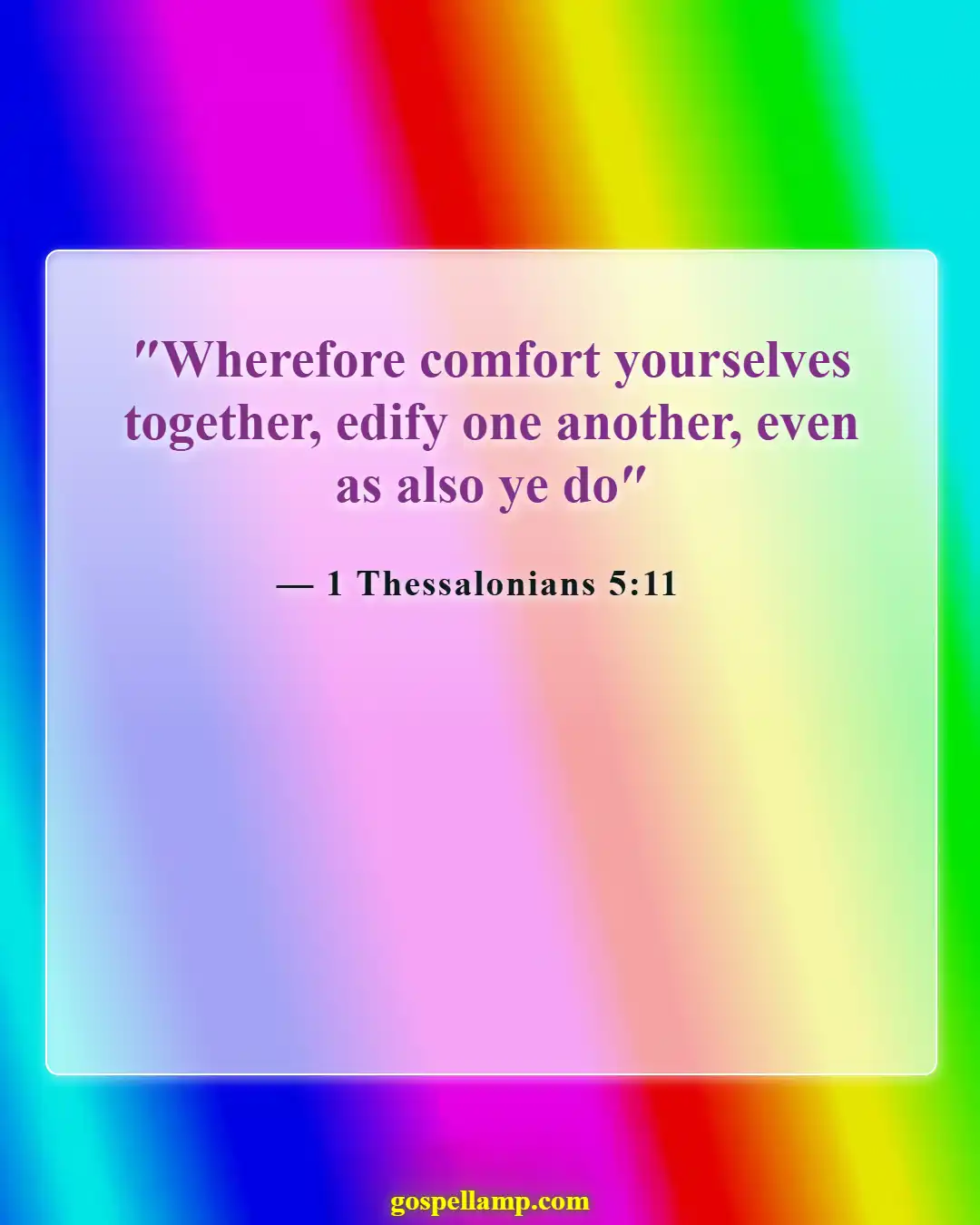 1 Thessalonians 5:11 :- Encourage and uplift each other's spirits