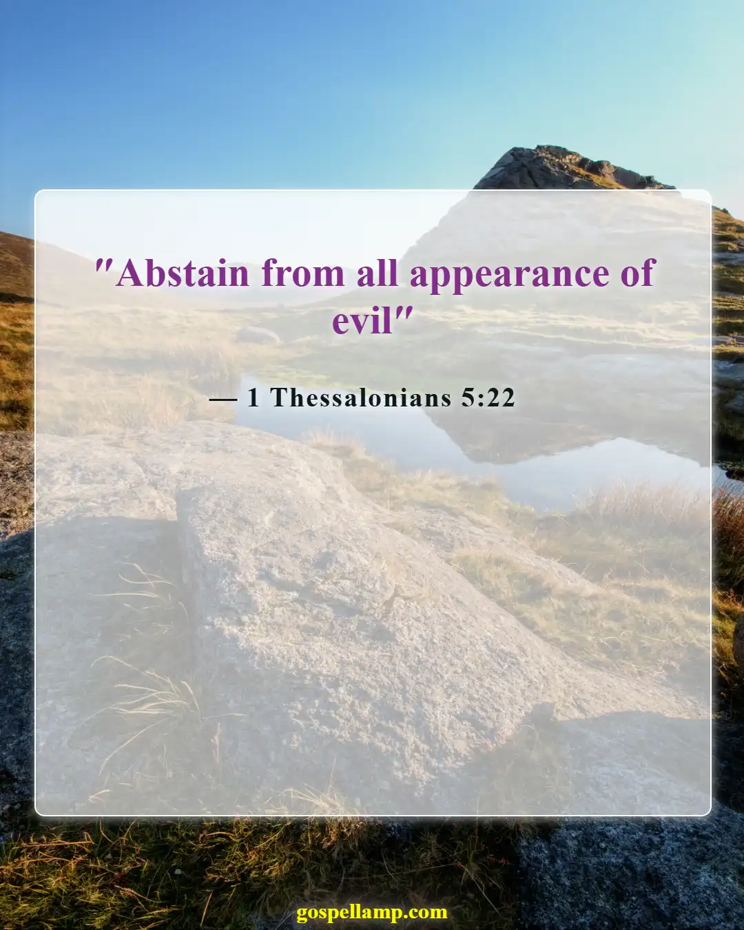 1 Thessalonians 5:22 :- Abstain from every form of evil
