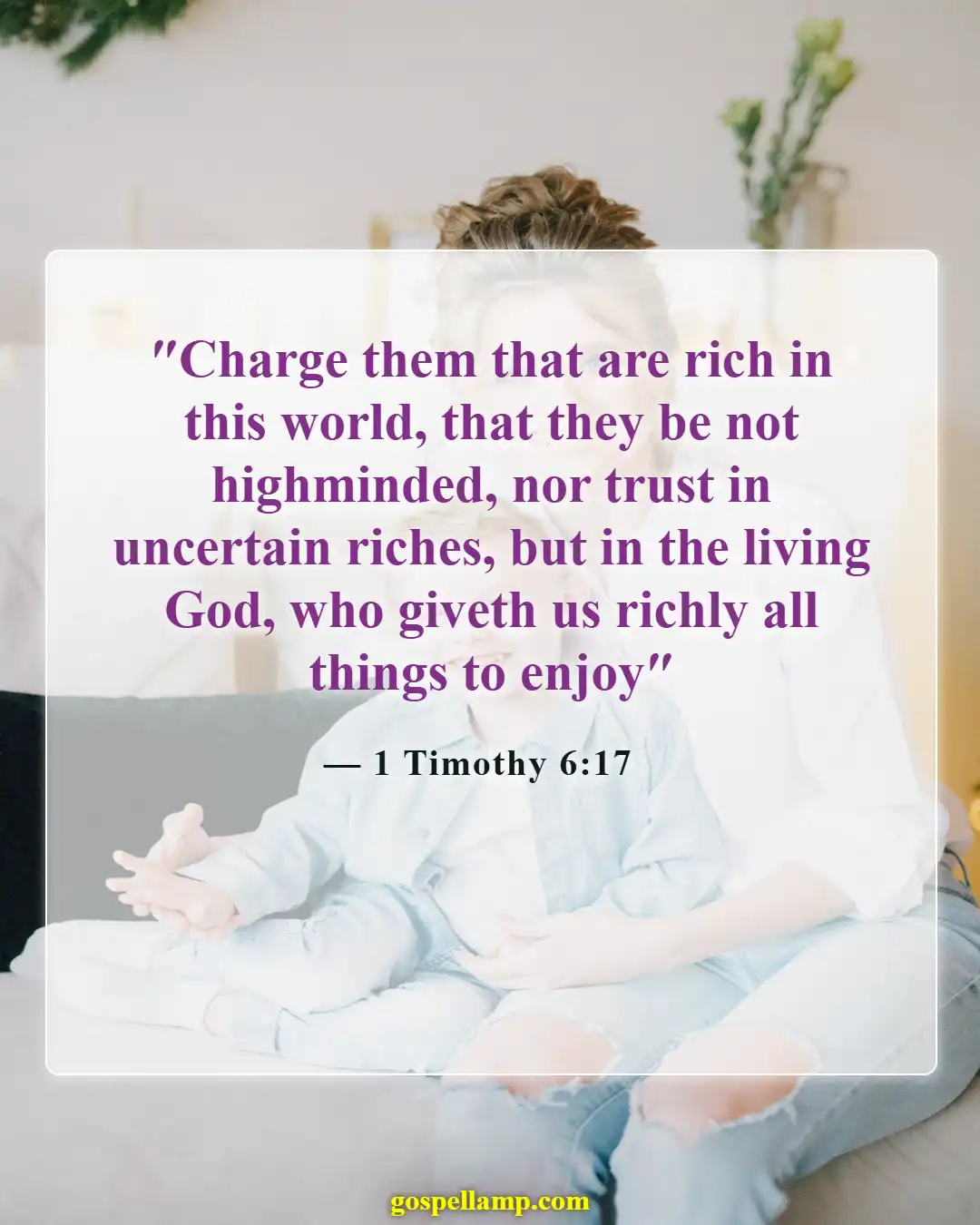 1 Timothy 6:17 :- Trust in God’s abundance and blessings