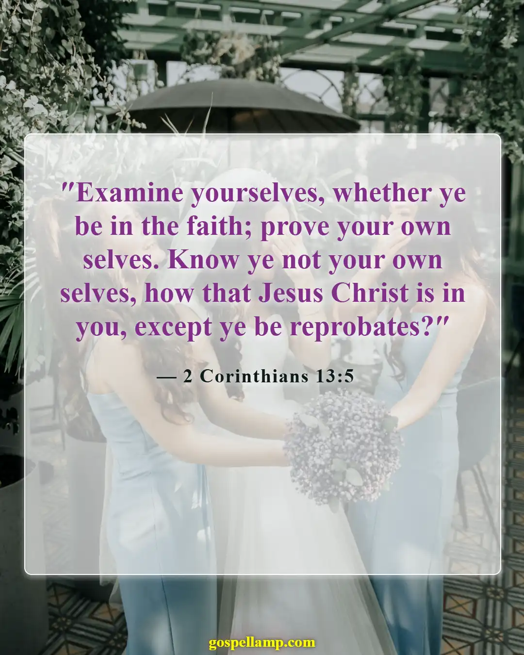 2 Corinthians 13:5 :- Examine your faith and salvation regularly
