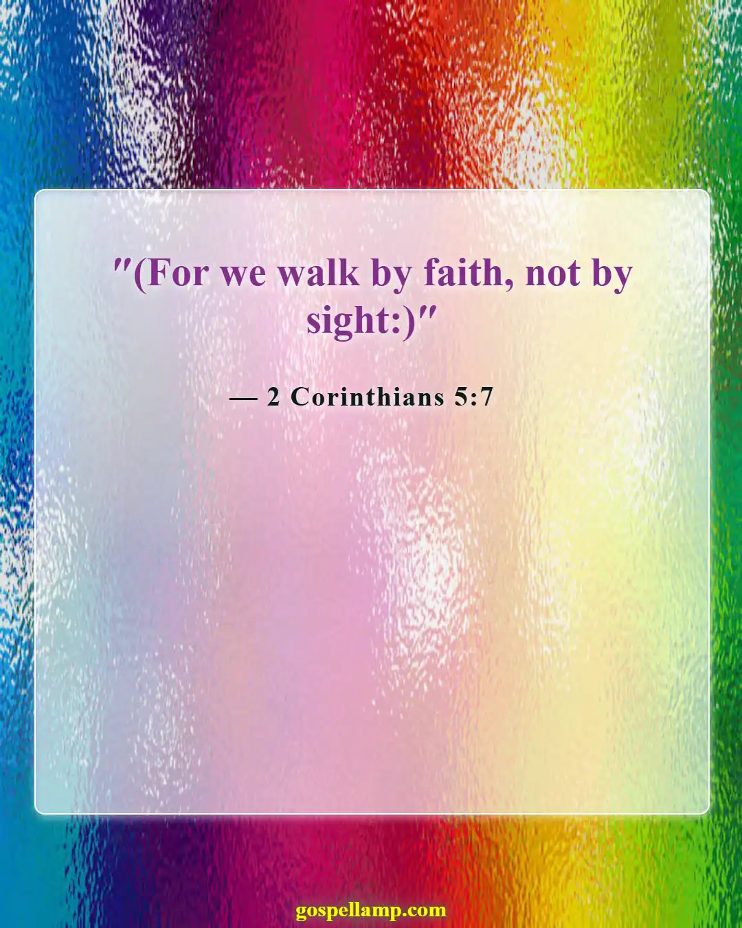2 Corinthians 5:7 :- Walking by faith, not by sight