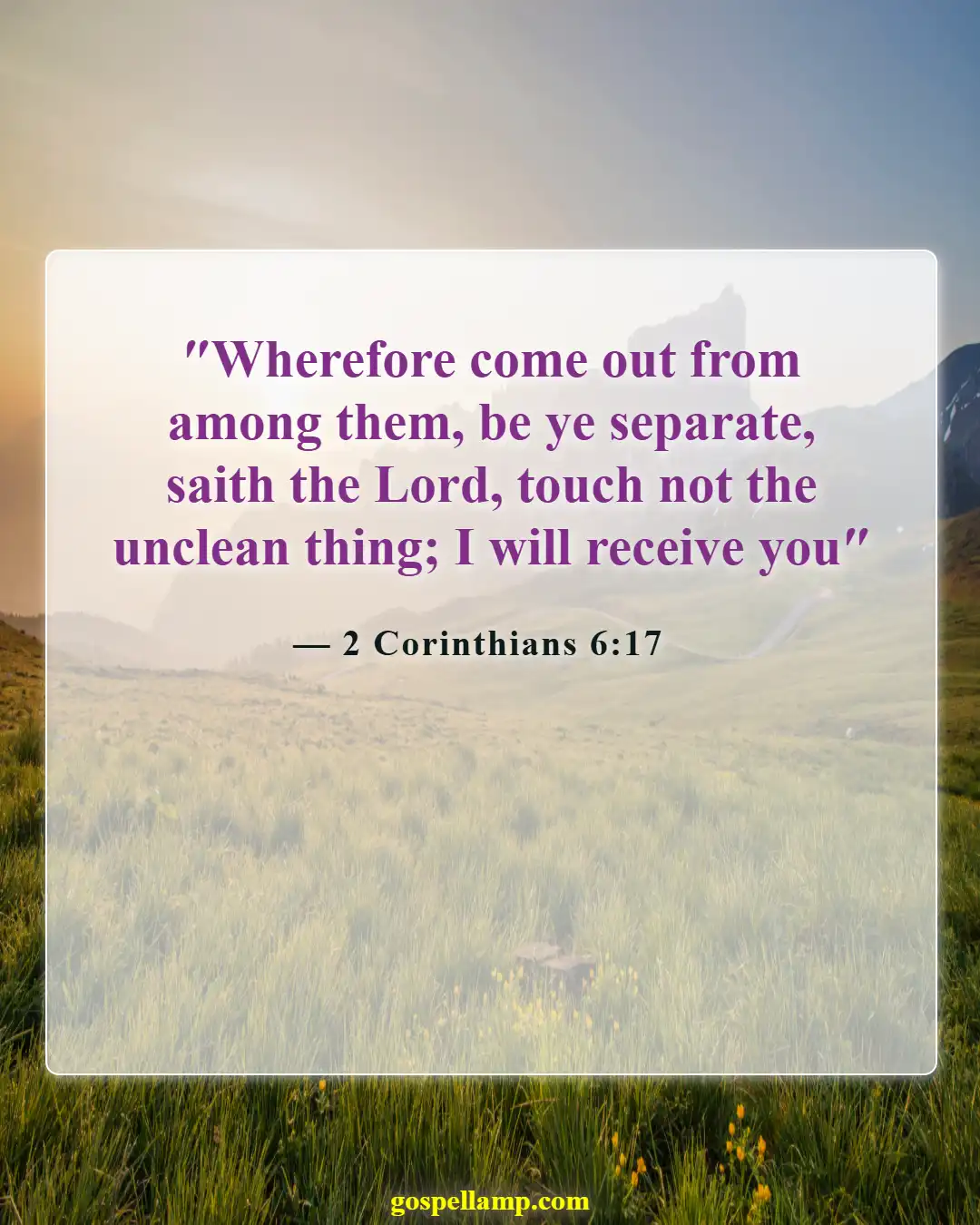 2 Corinthians 6:17 :- Called to separate from worldly influences