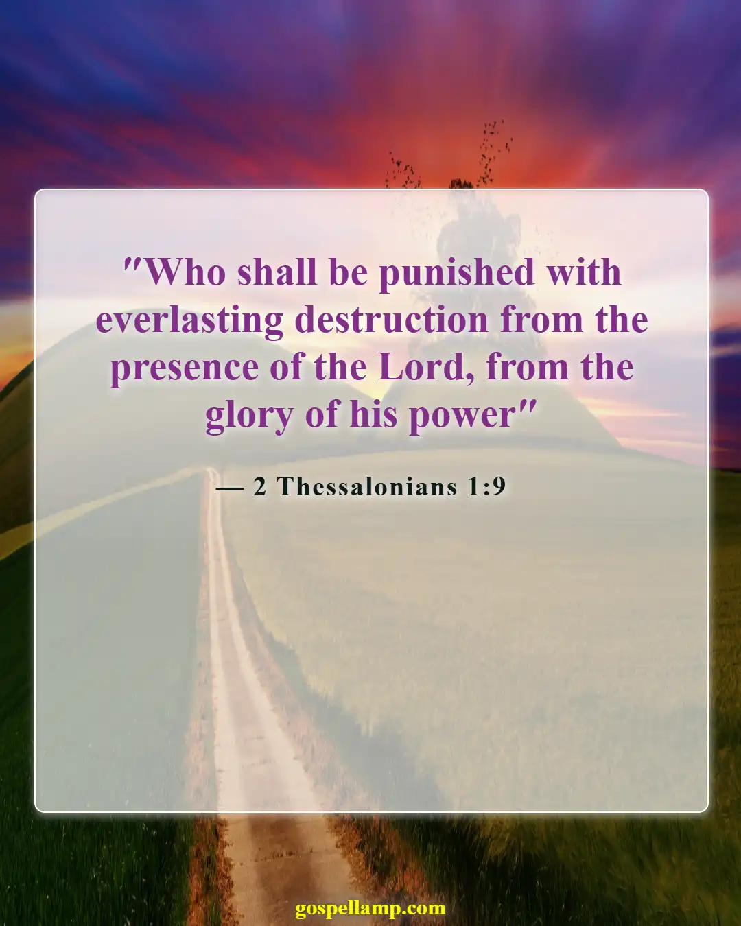2 Thessalonians 1:9 :- Eternal punishment for those who reject God