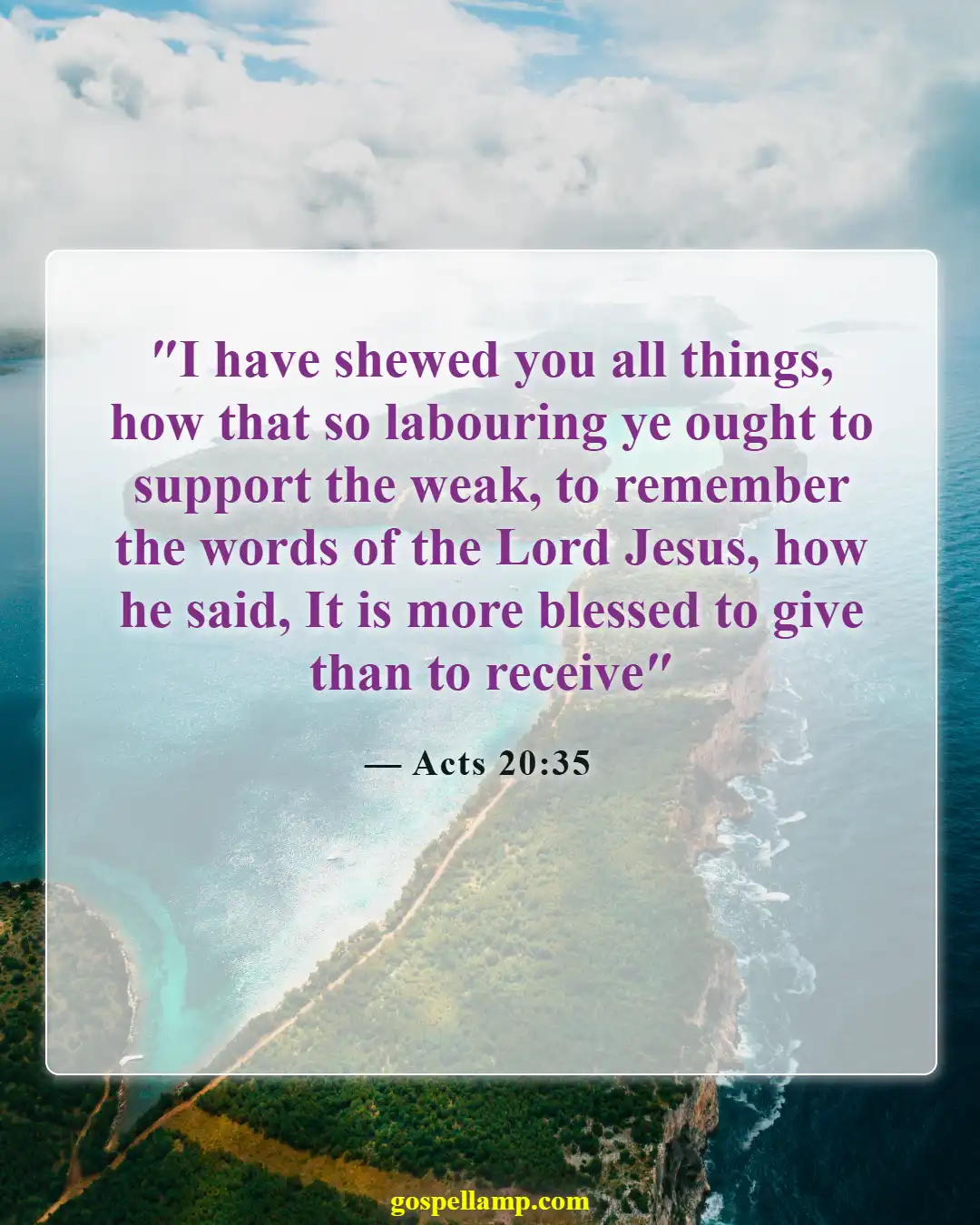 Acts 20:35 :- It is more blessed to give than receive
