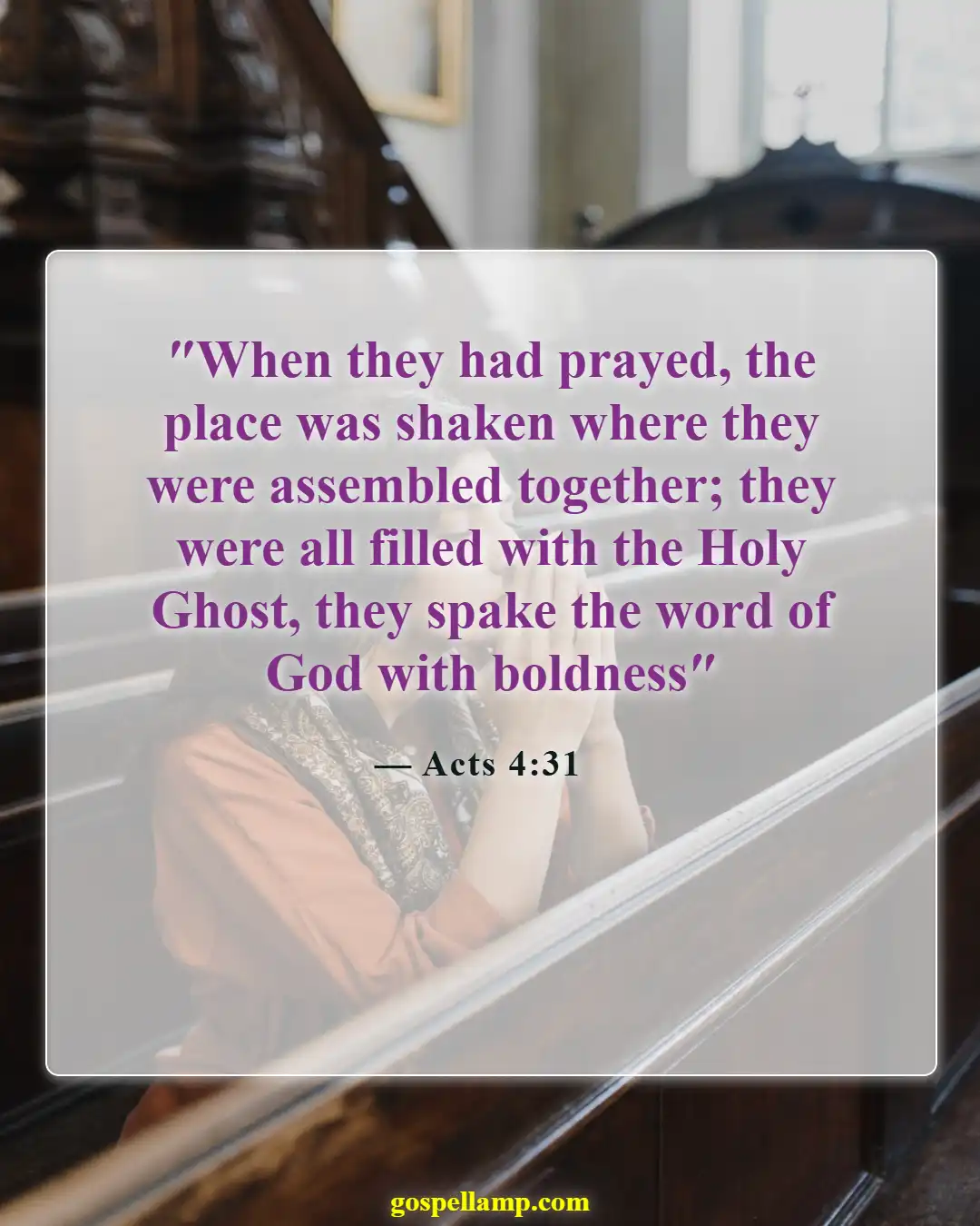 Acts 4:31 :- Empowered by prayer, they spoke boldly