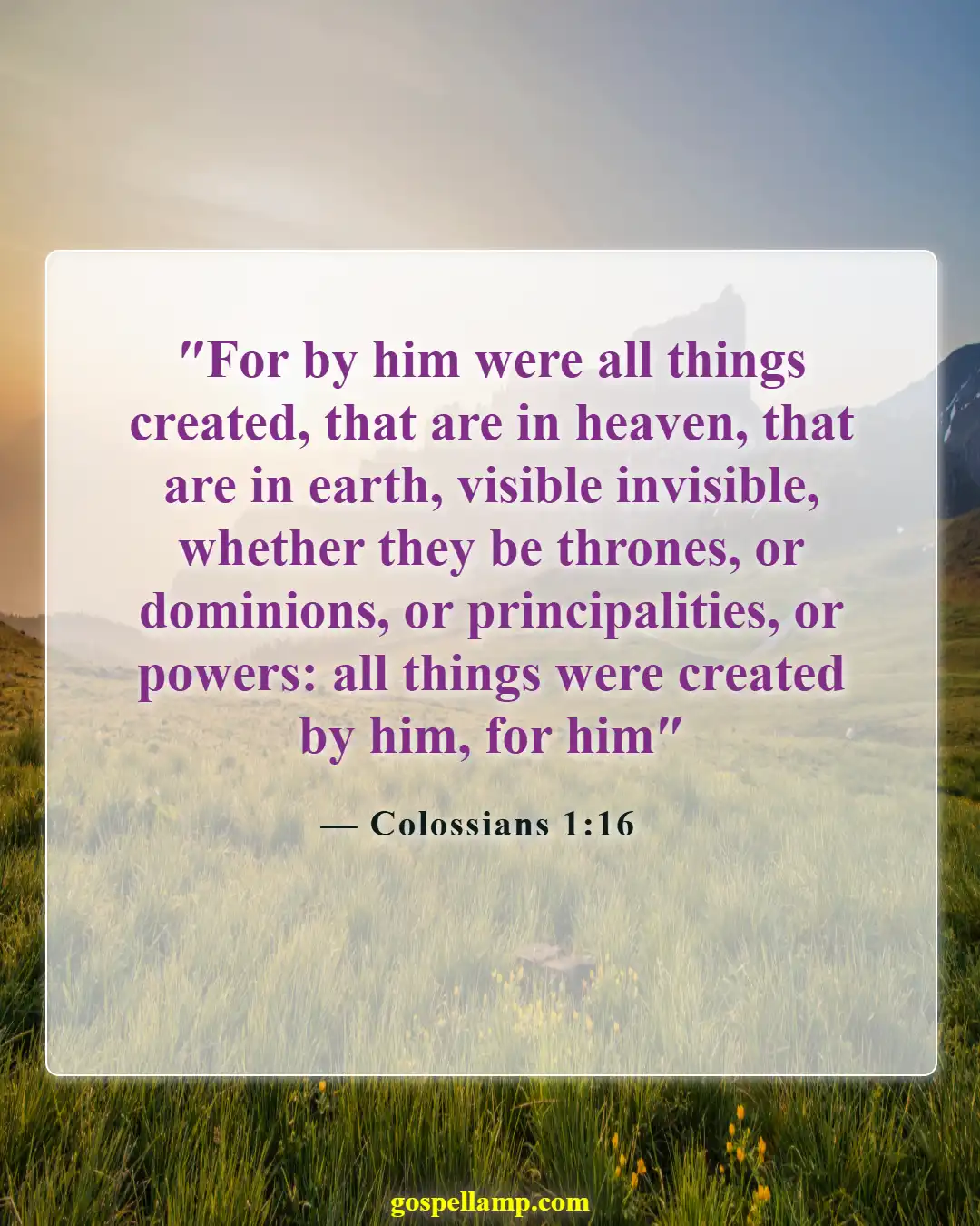 Colossians 1:16 :- All things created for God's purpose and glory