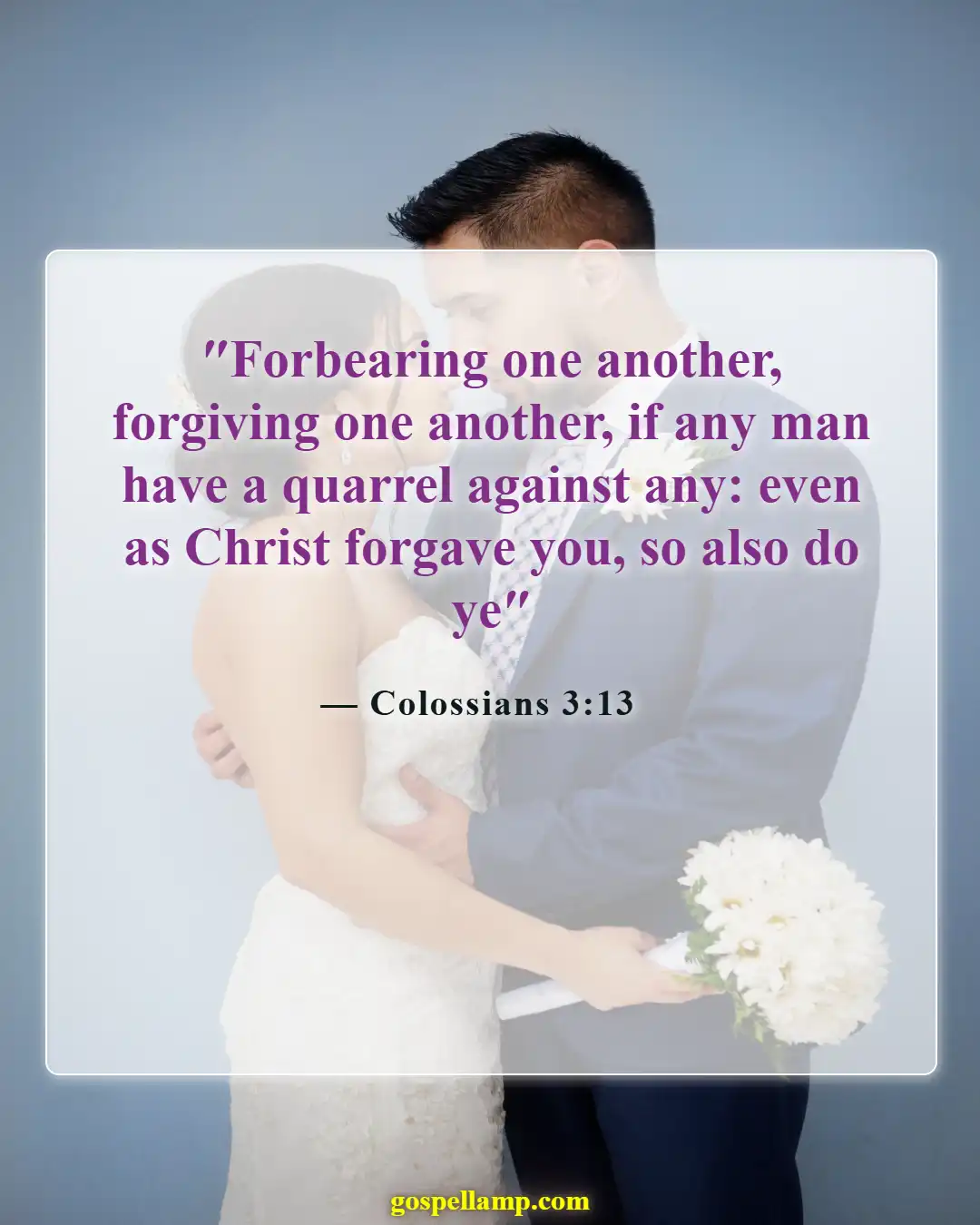 Colossians 3:13 :- Forgive others as Christ forgave you