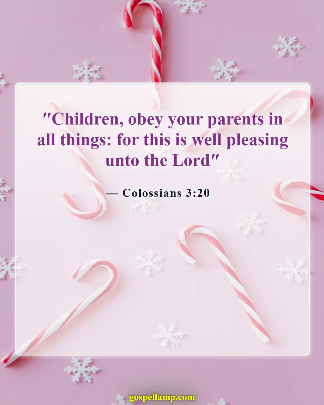 Colossians 3:20 :- Children's obedience brings parental pleasure and harmony