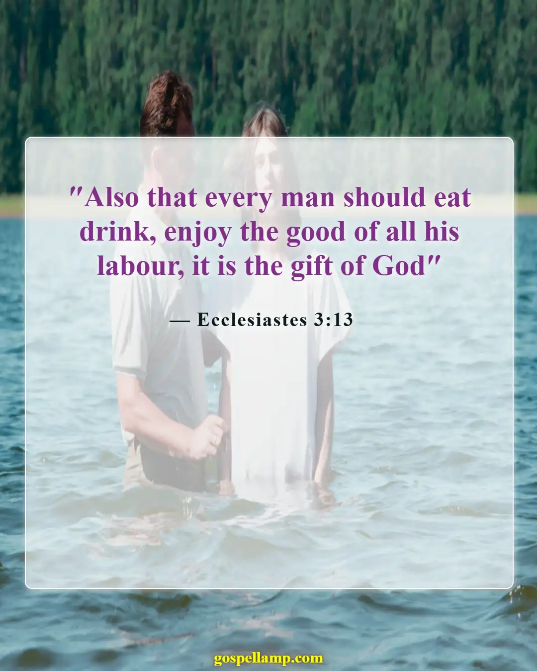 Ecclesiastes 3:13 :- Enjoy life's pleasures, including drink responsibly