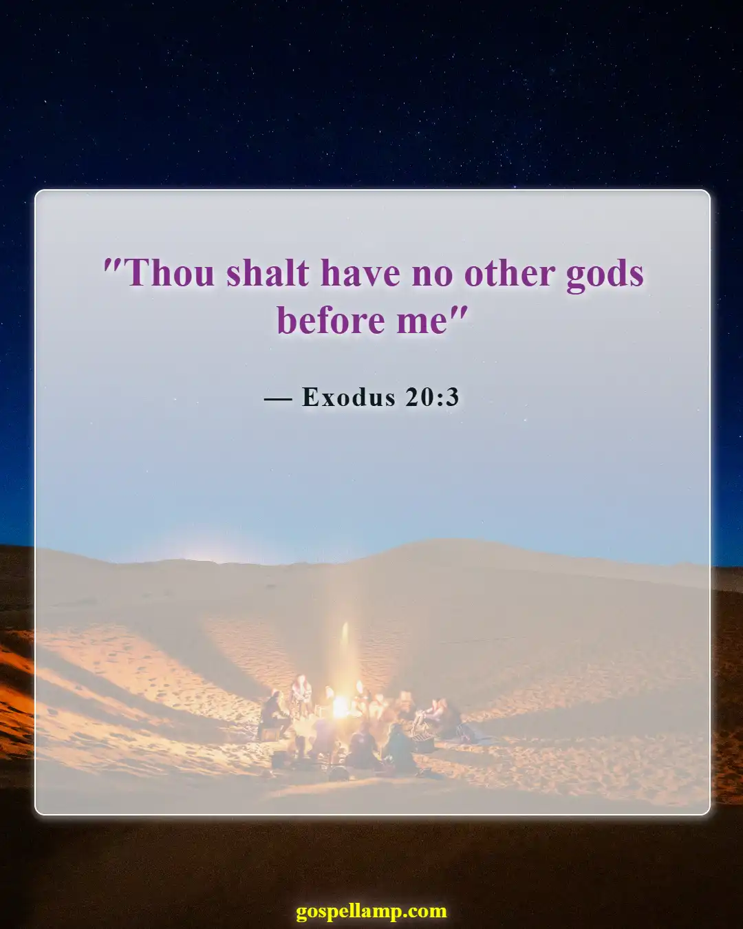 Exodus 20:3 :- Worship no other gods before Me