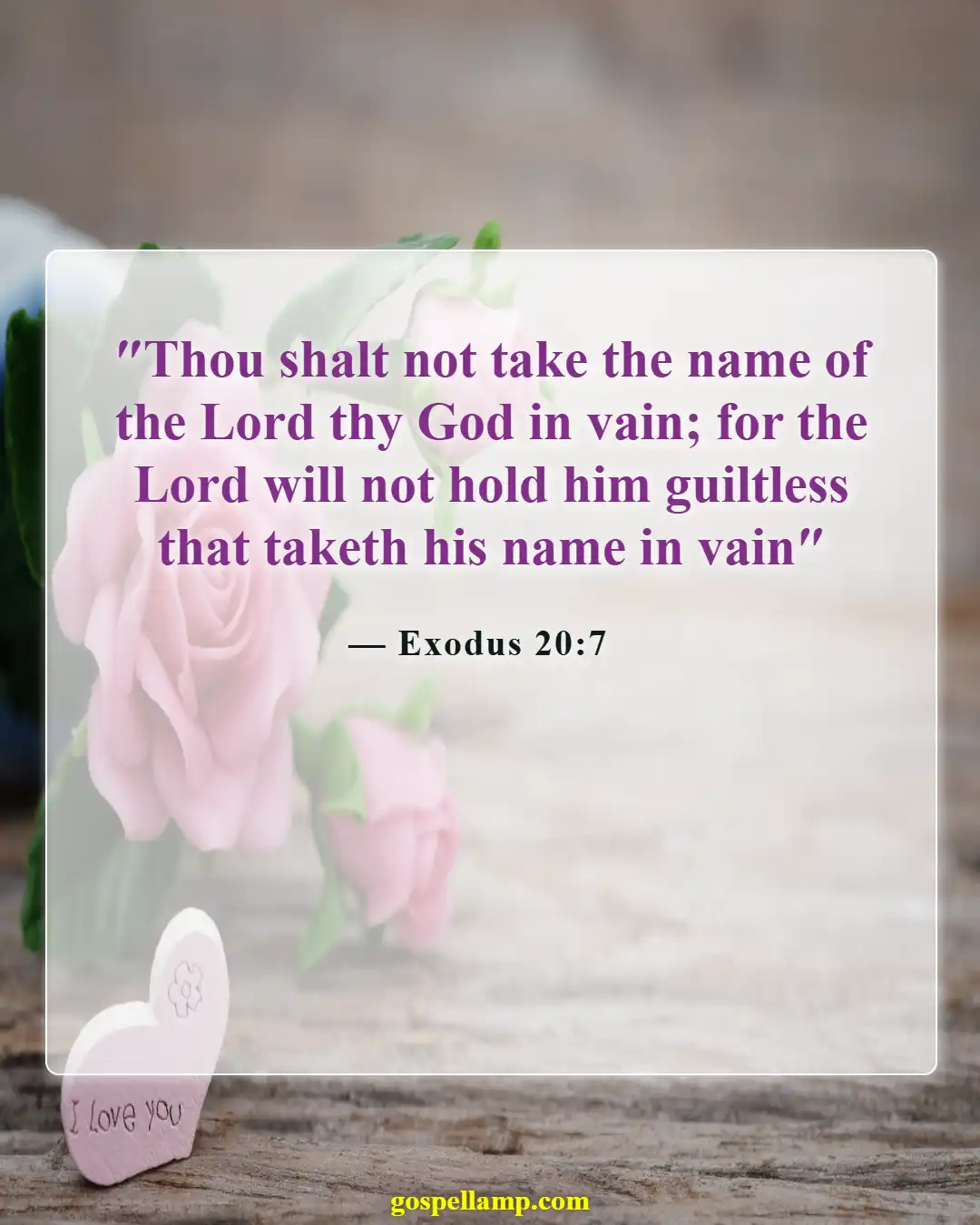 Exodus 20:7 :- Do not misuse the Lord's name
