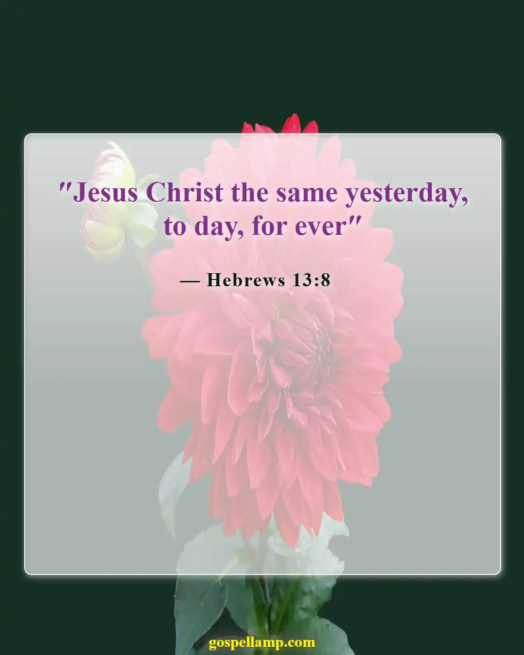Hebrews 13:8 :- Jesus Christ's unchanging healing power endures