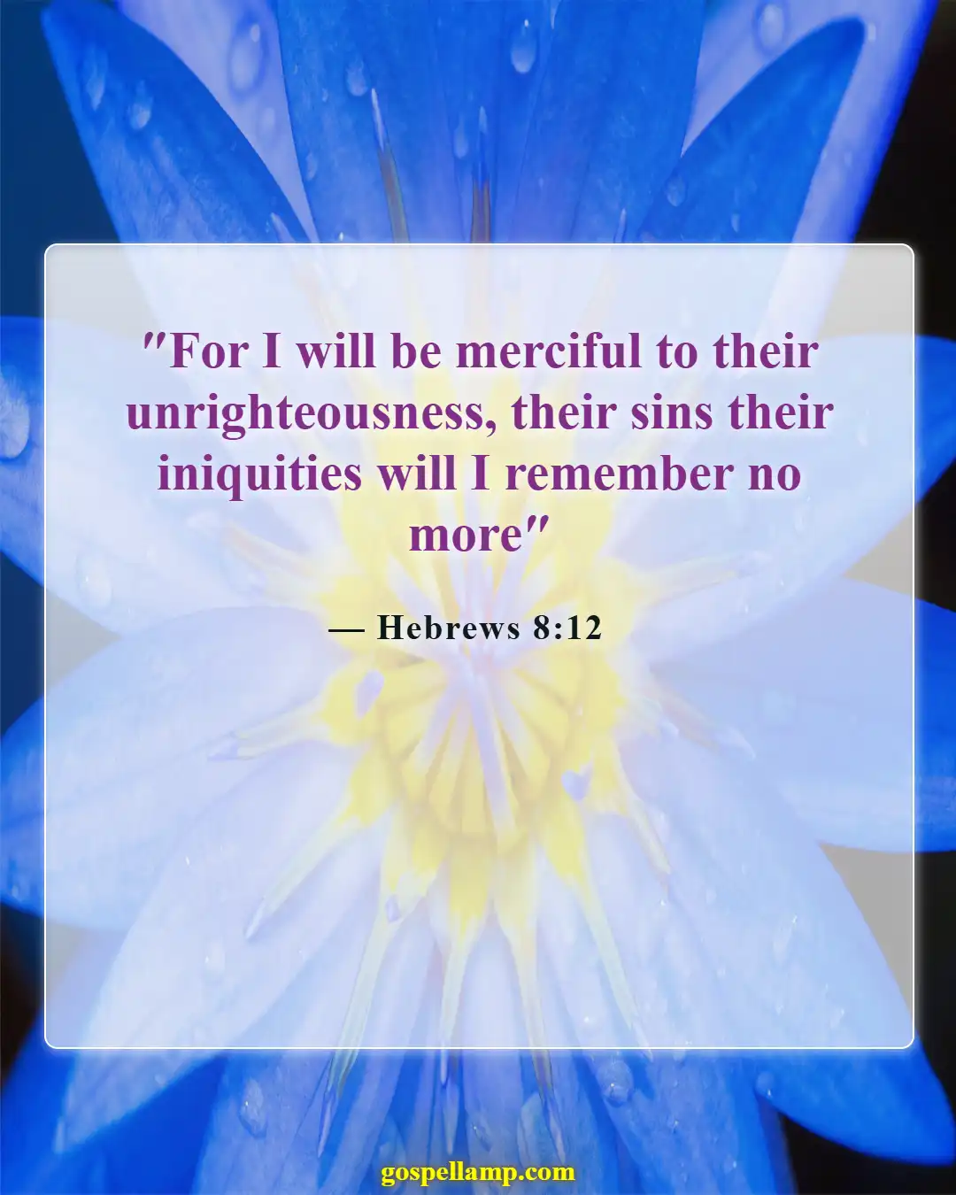 Hebrews 8:12 :- God's promise to forgive and forget sins